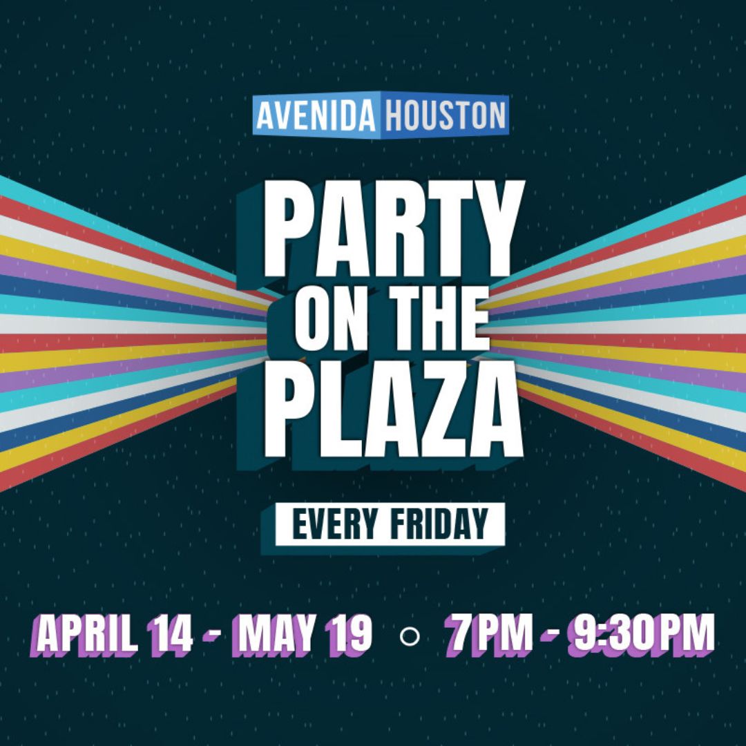 Houston First Corp. presents Party on the Plaza at Avenida Houston